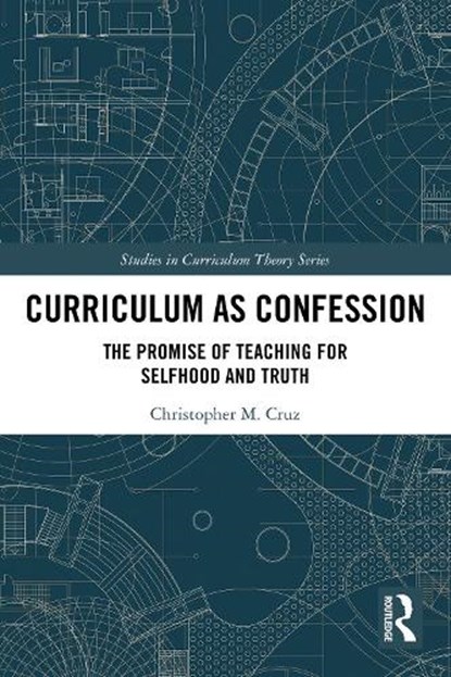 Curriculum as Confession, Christopher M. Cruz - Paperback - 9781032587370