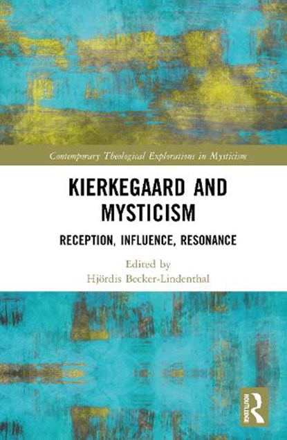 Kierkegaard and Mysticism, Hjordis Becker-Lindenthal - Gebonden - 9781032588681