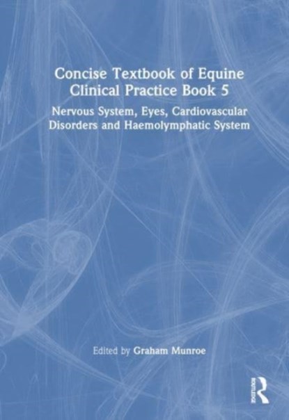 Concise Textbook of Equine Clinical Practice Book 5, Erin (Univ. of Georgia) Beasley ; Francois-Rene (Univ. of Queensland) Bertin - Gebonden - 9781032588766