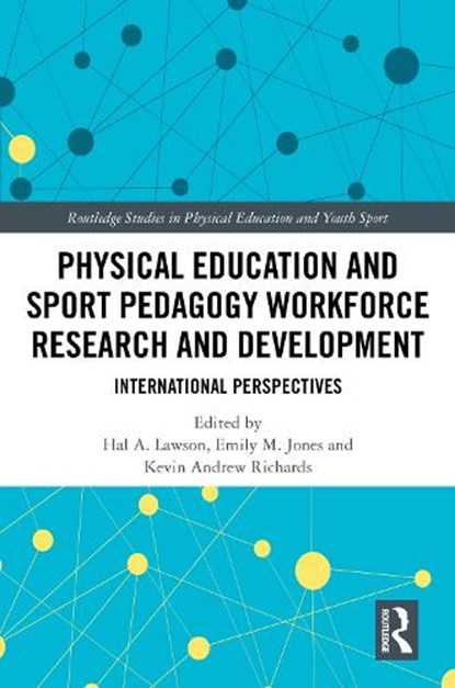 Physical Education and Sport Pedagogy Workforce Research and Development, Hal A. (State University of New York at Albany Lawson ; Emily M. (Illinois State University Jones ; Kevin Andrew (University of Illinois Urbana-Champaign Richards - Gebonden - 9781032591124