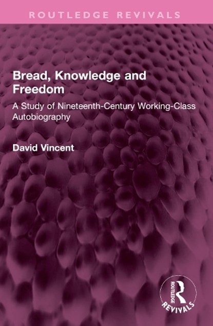 Bread, Knowledge and Freedom, David Vincent - Paperback - 9781032592497