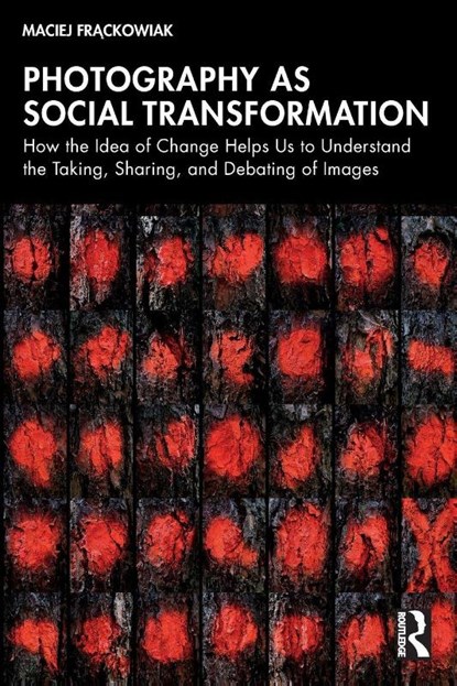 Photography as Social Transformation, Maciej (Adam Mickiewicz University Frackowiak - Paperback - 9781032592671