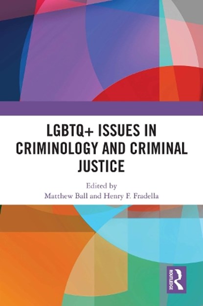 LGBTQ+ Issues in Criminology and Criminal Justice, MATTHEW (QUEENSLAND UNIVERSITY OF TECHNOLOGY,  Australia) Ball ; Henry F. Fradella - Gebonden - 9781032594132