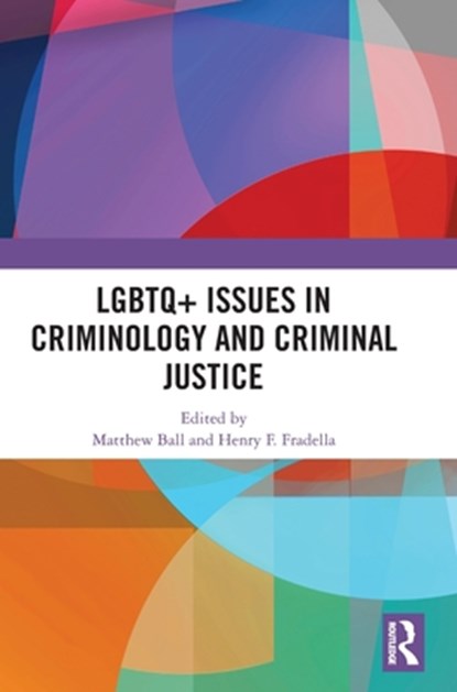 LGBTQ+ Issues in Criminology and Criminal Justice, Matthew (Queensland University of Technology Ball ; Henry F. Fradella - Gebonden - 9781032594132