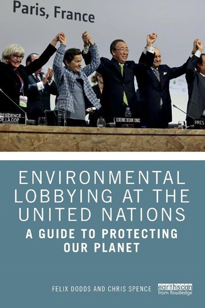 Environmental Lobbying at the United Nations, Felix (University of North Carolina & Tellus Institute Dodds ; Chris Spence - Paperback - 9781032597461