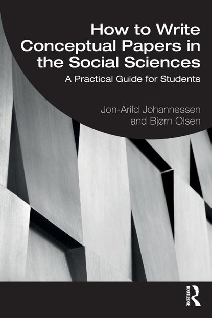 How to Write Conceptual Papers in the Social Sciences, Jon-Arild (Nord University Johannessen ; Bjørn Olsen - Paperback - 9781032599816