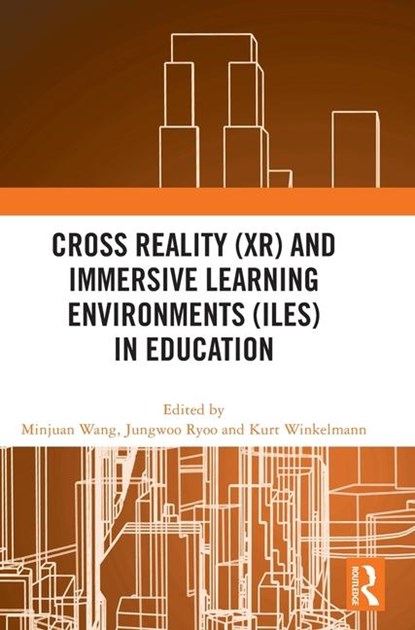 Cross Reality (XR) and Immersive Learning Environments (ILEs) in Education, MINJUAN (SAN DIEGO STATE UNIVERSITY,  USA) Wang ; Jungwoo (Pennsylvania State University, USA) Ryoo ; Kurt (Valdosta State University, USA) Winkelmann - Gebonden - 9781032599946