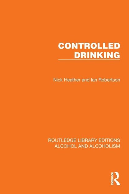 Controlled Drinking, Nick Heather ; Ian Robertson - Paperback - 9781032601526