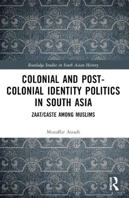 Colonial and Post-Colonial Identity Politics in South Asia, Muzaffar (University of Mysore Assadi - Paperback - 9781032606668