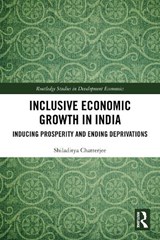 Inclusive Economic Growth in India - Shiladitya (United Nations Chatterjee - 9781032608167