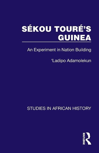 Sekou Toure’s Guinea, Ladipo Adamolekun - Paperback - 9781032612409