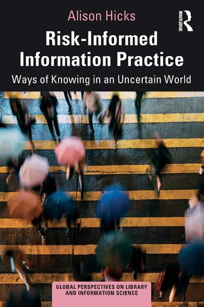 Risk-Informed Information Practice, Alison (University College Hicks - Paperback - 9781032613819