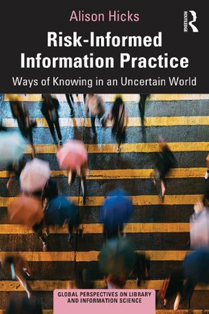 Risk-Informed Information Practice, Alison (University College Hicks - Paperback - 9781032613819