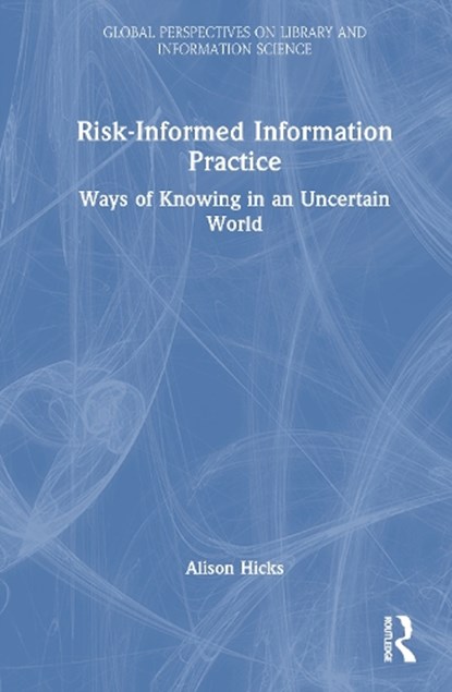 Risk-Informed Information Practice, Alison (University College Hicks - Gebonden - 9781032613833