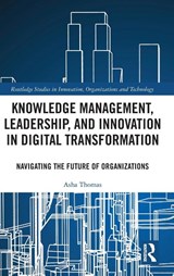 Knowledge Management, Leadership, and Innovation in Digital Transformation - Asha (Wroclaw University of Science and Technology Thomas - 9781032614687