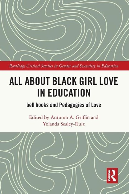 All About Black Girl Love in Education, Autumn A. Griffin ; Yolanda Sealey-Ruiz - Paperback - 9781032620251