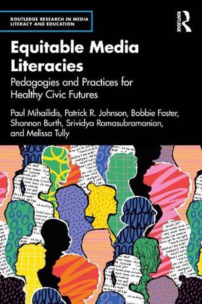 Equitable Media Literacies, Paul Mihailidis ; Patrick R. Johnson ; Bobbie Foster ; Shannon Burth - Paperback - 9781032620695