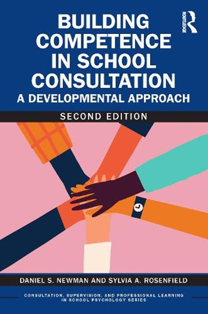 Building Competence in School Consultation, Daniel S. Newman ; Sylvia A. Rosenfield - Paperback - 9781032622316