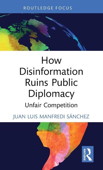 How Disinformation Ruins Public Diplomacy, Juan Luis (Georgetown University Manfredi Sanchez - Gebonden - 9781032623580
