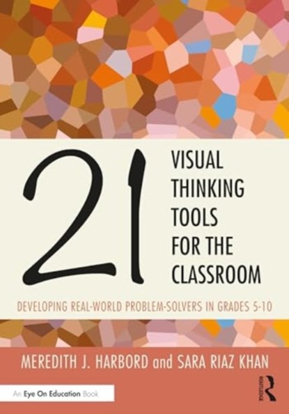 21 Visual Thinking Tools for the Classroom, Meredith J. Harbord ; Sara Riaz Khan - Paperback - 9781032626222