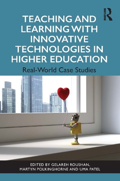 Teaching and Learning with Innovative Technologies in Higher Education, Gelareh (Bournemouth University Roushan ; Martyn Polkinghorne ; Uma Patel - Paperback - 9781032627267
