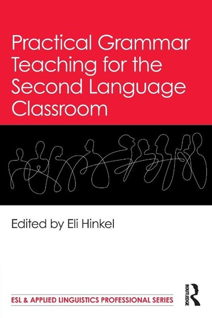 Practical Grammar Teaching for the Second Language Classroom, Eli (Professor of Linguistics and MA-TESL Programs at Seattle Pacific University Hinkel - Paperback - 9781032627373
