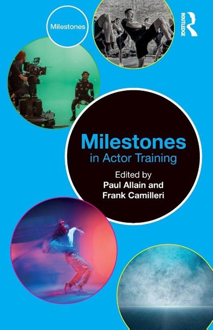 Milestones in Actor Training, Paul (University of Kent Allain ; Frank Camilleri - Paperback - 9781032632353