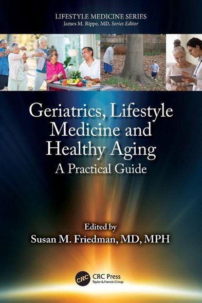 Geriatrics, Lifestyle Medicine and Healthy Aging, Susan M. (University of Rochester Friedman - Paperback - 9781032632889