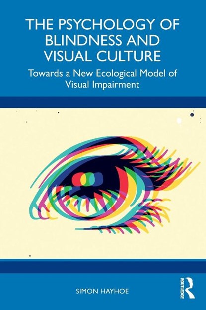 The Psychology of Blindness and Visual Culture, Simon Hayhoe - Paperback - 9781032635910