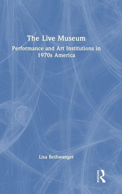 The Live Museum, Lisa Beisswanger - Gebonden - 9781032637693