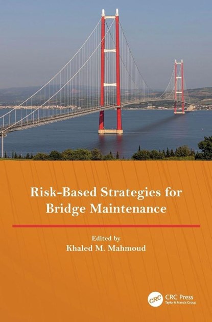 Risk-Based Strategies for Bridge Maintenance, Khaled M Mahmoud - Gebonden - 9781032638232