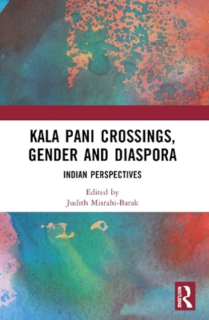 Kala Pani Crossings, Gender and Diaspora, Judith Misrahi-Barak ; Ritu Tyagi ; H. Kalpana - Paperback - 9781032639475
