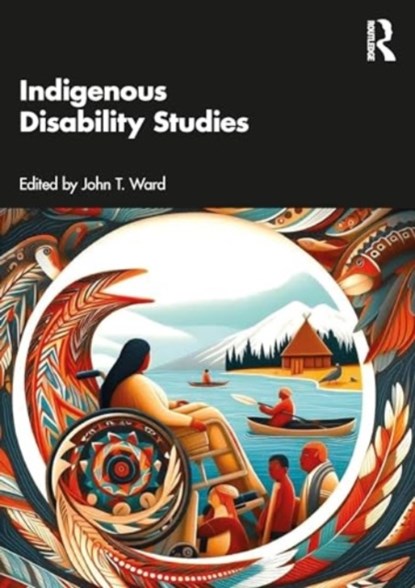 Indigenous Disability Studies, John T. Ward - Paperback - 9781032643694
