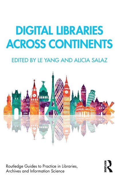 Digital Libraries Across Continents, Le (University of Oregon Libraries) Yang ; Alicia (University of Oregon Libraries) Salaz - Paperback - 9781032646084