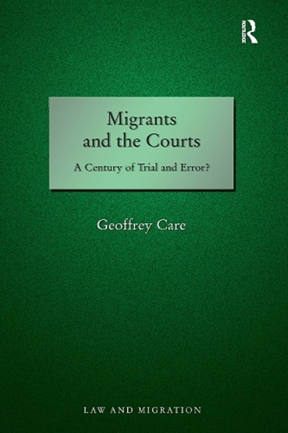 Migrants and the Courts, Geoffrey Care - Paperback - 9781032652405