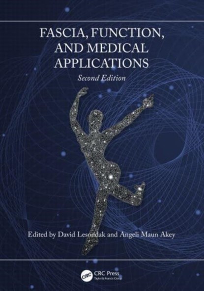 Fascia, Function, and Medical Applications, David (University of Pittsburgh Medical Center) Lesondak ; Angeli Maun (North Florida Integrative Medicine Akey - Paperback - 9781032656953