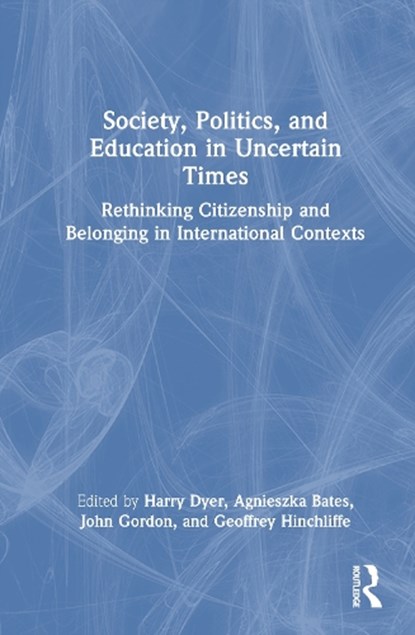Society, Politics, and Education in Uncertain Times, Harry Dyer ; Agnieszka (Bath Spa University Bates ; John Gordon - Gebonden - 9781032658254