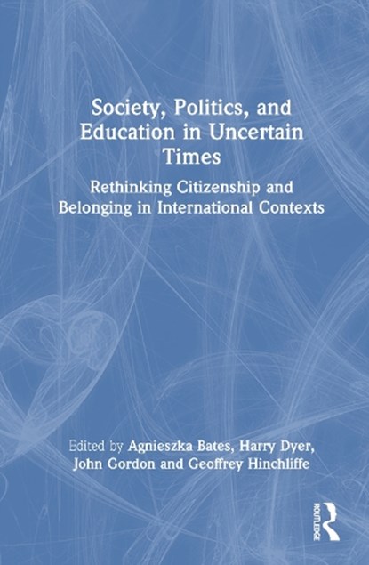 Society, Politics, and Education in Uncertain Times, Harry Dyer ; Agnieszka (Bath Spa University Bates ; John Gordon - Gebonden - 9781032658254