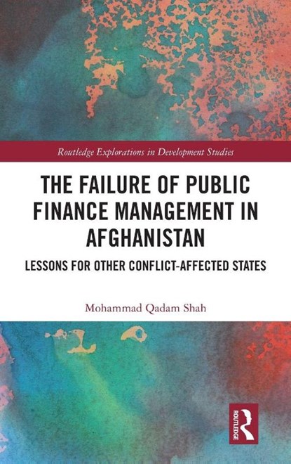 The Failure of Public Finance Management in Afghanistan, Mohammad Qadam Shah - Gebonden - 9781032658520