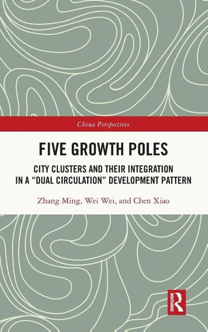 Five Growth Poles, Zhang Ming ; Wei Wei ; Chen Xiao - Gebonden - 9781032666884