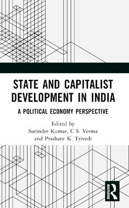 State and Capitalist Development in India, Surinder Kumar ; C S. Verma ; Prashant K. Trivedi - Paperback - 9781032668765