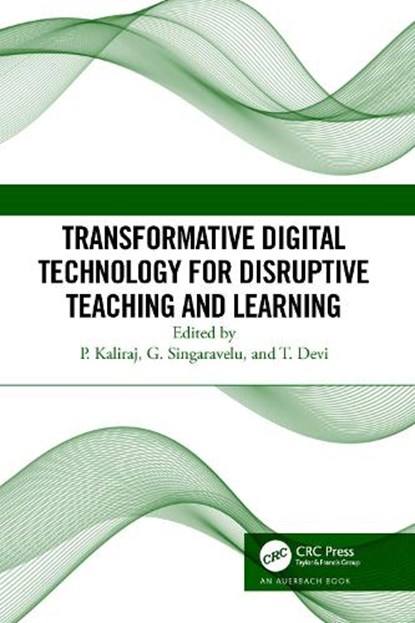 Transformative Digital Technology for Disruptive Teaching and Learning, P Kaliraj ; G Singaravelu ; T Devi - Paperback - 9781032675169