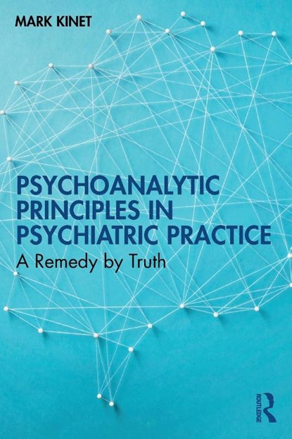 Psychoanalytic Principles in Psychiatric Practice, Mark (Psychoanalyst in private practice Kinet - Paperback - 9781032686202