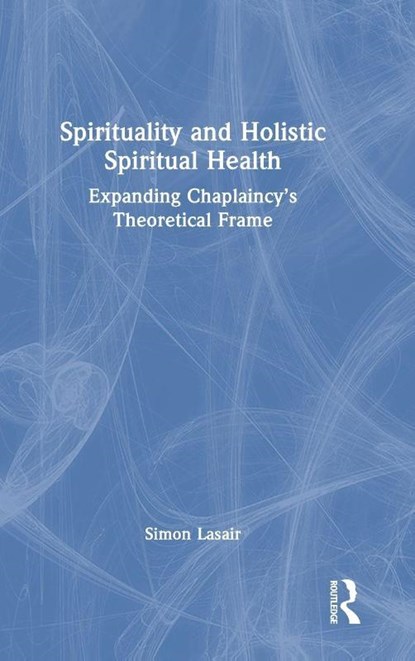 Spirituality and Holistic Spiritual Health, Simon (St. Thomas More College Lasair - Gebonden - 9781032687490
