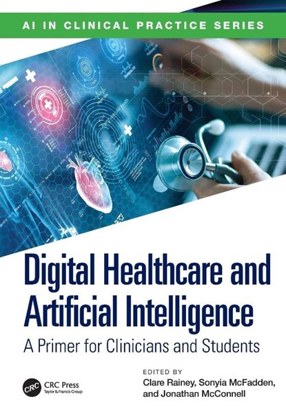 Digital Healthcare and Artificial Intelligence, Clare Rainey ; Sonyia McFadden ; Jonathan McConnell - Paperback - 9781032709895