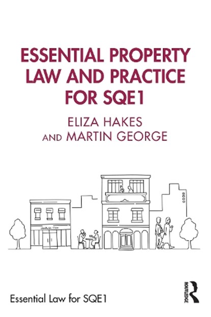 Essential Property Law and Practice for SQE1, Eliza Hakes ; Martin George - Paperback - 9781032711447