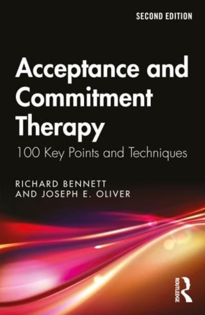 Acceptance and Commitment Therapy, Richard (University of Birmingham Bennett ; Joseph E. Oliver - Paperback - 9781032715629