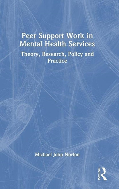 Peer Support Work in Mental Health Services, Michael John (University College Cork Norton - Gebonden - 9781032717043