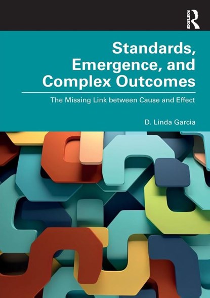 Standards, Emergence, and Complex Outcomes, D. Linda Garcia - Paperback - 9781032721064