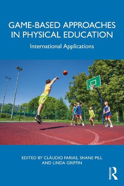Game-based Approaches in Physical Education, Claudio (University of Porto Farias ; Shane Pill ; Linda Griffin - Paperback - 9781032723303